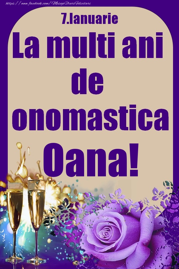 Felicitari de Ziua Numelui - Sampanie & Trandafiri | 7.Ianuarie - La multi ani de onomastica Oana!