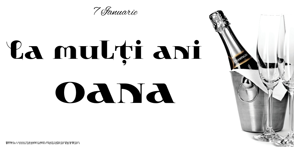 Felicitari de Ziua Numelui - Sampanie | 7 Ianuarie -La  mulți ani Oana!