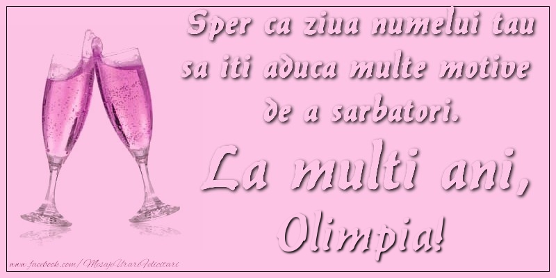 Felicitari de Ziua Numelui - Sampanie | Sper ca ziua numelui tau sa iti aduca multe motive  de a sarbatori. La multi ani, Olimpia!