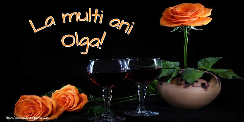Felicitari de Ziua Numelui - Trandafiri | La multi ani Olga!
