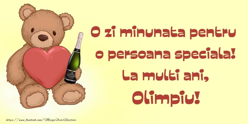 Felicitari de Ziua Numelui - Sampanie & Ursuleti | O zi minunata pentru o persoana speciala! La multi ani, Olimpiu!