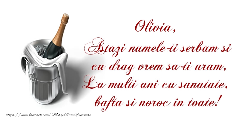 Felicitari de Ziua Numelui - Olivia Astazi numele-ti serbam si cu drag vrem sa-ti uram, La multi ani cu sanatate, bafta si noroc in toate.