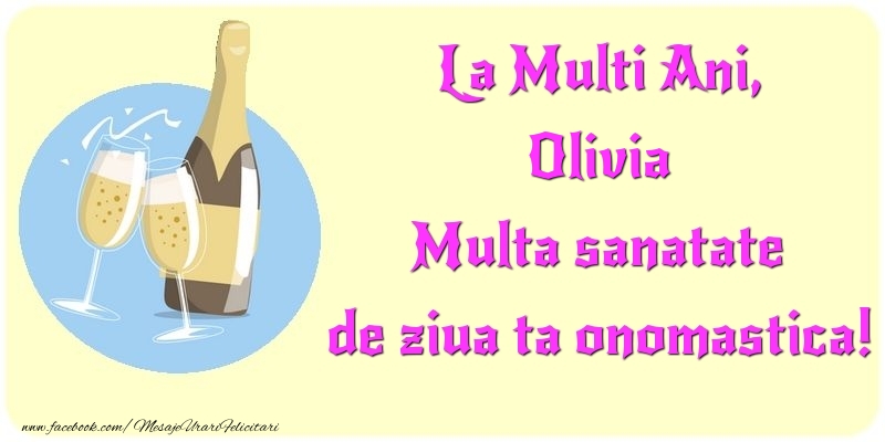 Felicitari de Ziua Numelui - Sampanie | La Multi Ani, Multa sanatate de ziua ta onomastica! Olivia