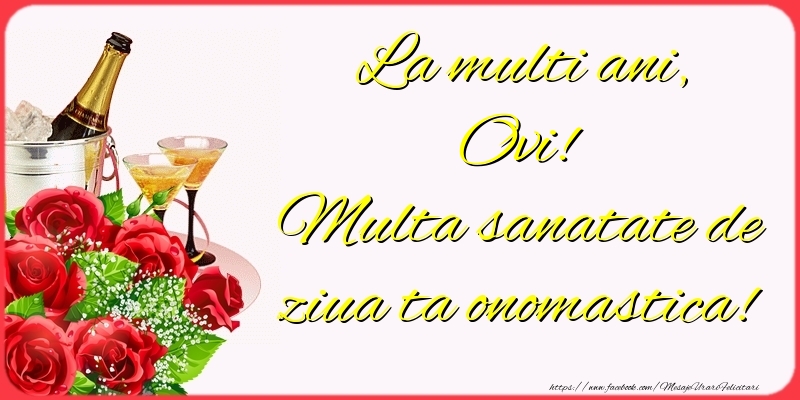 Felicitari de Ziua Numelui - Sampanie & Trandafiri | La multi ani, Ovi! Multa sanatate de ziua ta onomastica!