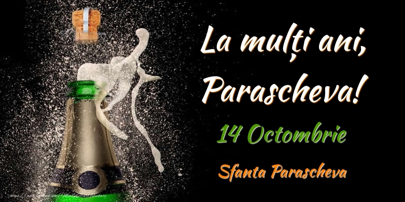 Felicitari de Ziua Numelui - Sampanie | La multi ani, Parascheva! 14 Octombrie Sfanta Parascheva