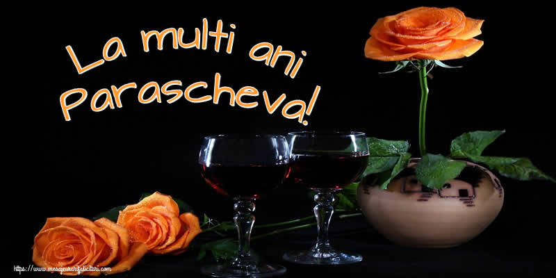 Felicitari de Ziua Numelui - Trandafiri | La multi ani Parascheva!