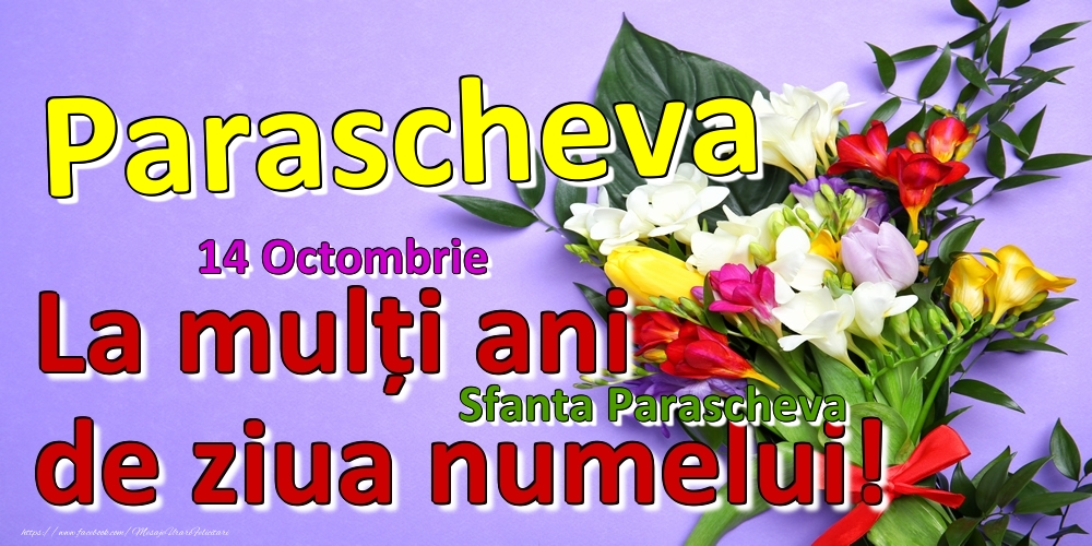 Felicitari de Ziua Numelui - 14 Octombrie - Sfanta Parascheva -  La mulți ani de ziua numelui Parascheva!