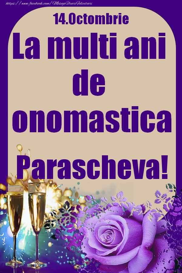Felicitari de Ziua Numelui - 14.Octombrie - La multi ani de onomastica Parascheva!