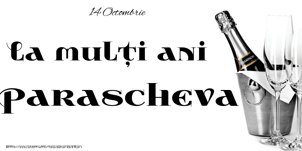 Felicitari de Ziua Numelui - Sampanie | 14 Octombrie -La  mulți ani Parascheva!