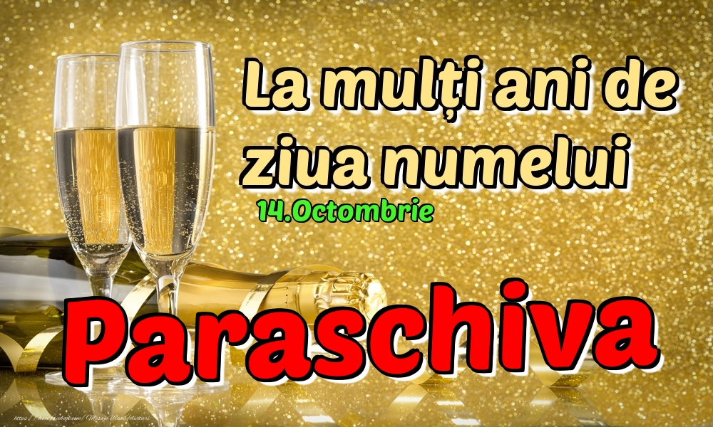 Felicitari de Ziua Numelui - Sampanie | 14.Octombrie - La mulți ani de ziua numelui Paraschiva!