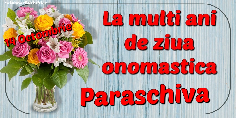 Felicitari de Ziua Numelui - Flori | 14 Octombrie - La mulți ani de ziua onomastică Paraschiva