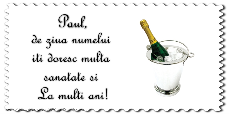  Felicitari de Ziua Numelui - Sampanie | Paul de ziua numelui iti doresc multa sanatate si La multi ani!