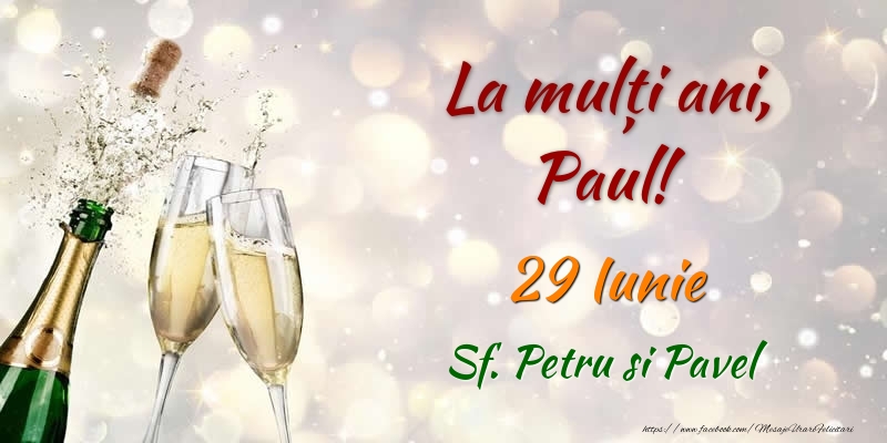 Felicitari de Ziua Numelui - Sampanie | La multi ani, Paul! 29 Iunie Sf. Petru si Pavel