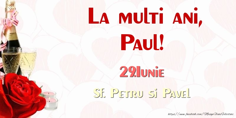 Felicitari de Ziua Numelui - Sampanie & Trandafiri | La multi ani, Paul! 29.Iunie Sf. Petru si Pavel