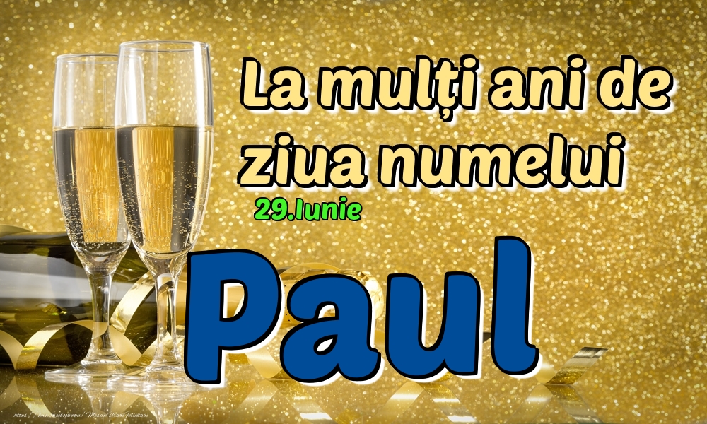 Felicitari de Ziua Numelui - 29.Iunie - La mulți ani de ziua numelui Paul!