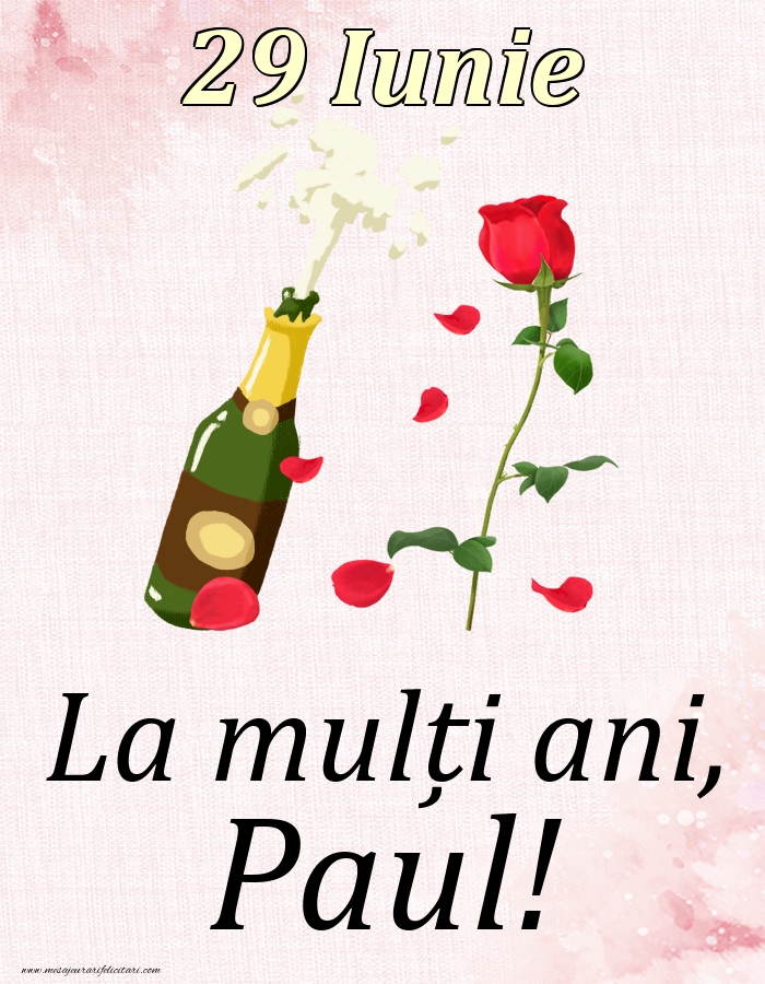 Felicitari de Ziua Numelui - Sampanie & Trandafiri | La mulți ani, Paul! - 29 Iunie