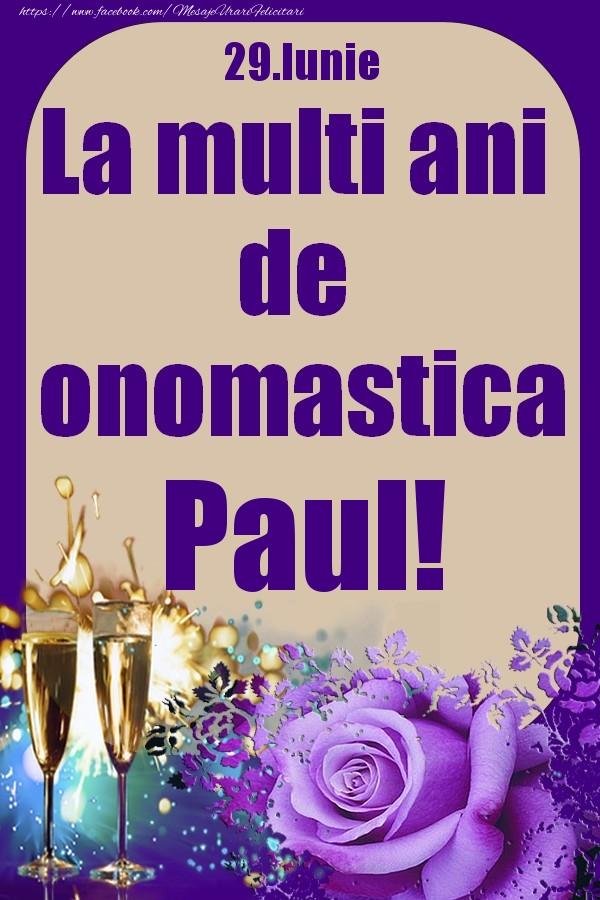  Felicitari de Ziua Numelui - Sampanie & Trandafiri | 29.Iunie - La multi ani de onomastica Paul!