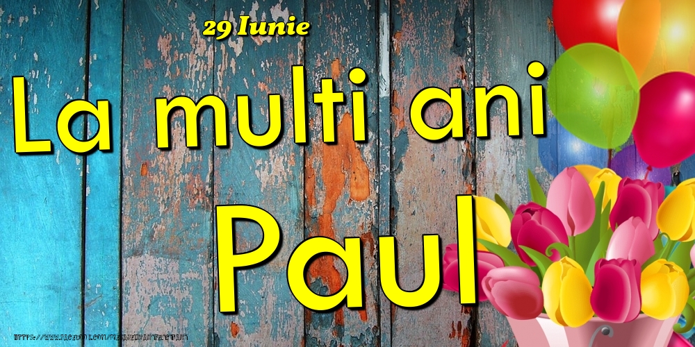 Felicitari de Ziua Numelui - 29 Iunie - La multi ani Paul!
