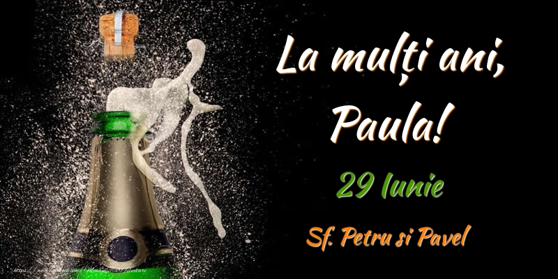 Felicitari de Ziua Numelui - Sampanie | La multi ani, Paula! 29 Iunie Sf. Petru si Pavel
