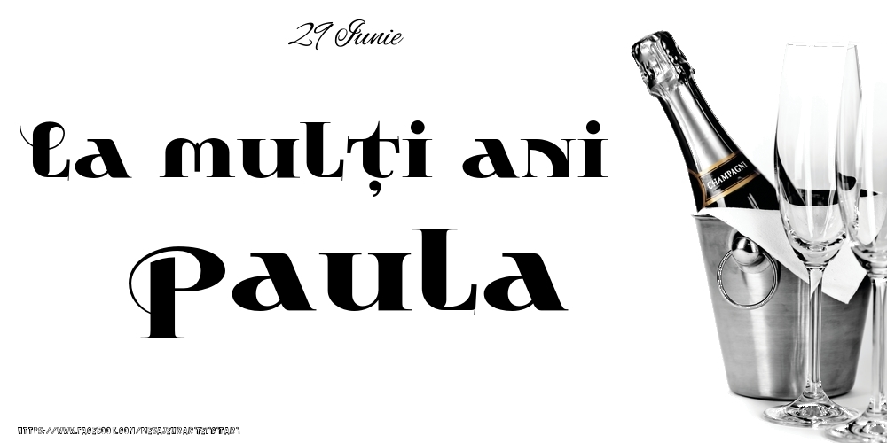 Felicitari de Ziua Numelui - Sampanie | 29 Iunie -La  mulți ani Paula!