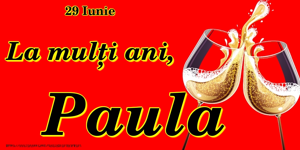 Felicitari de Ziua Numelui - Sampanie | 29 Iunie -La  mulți ani Paula!