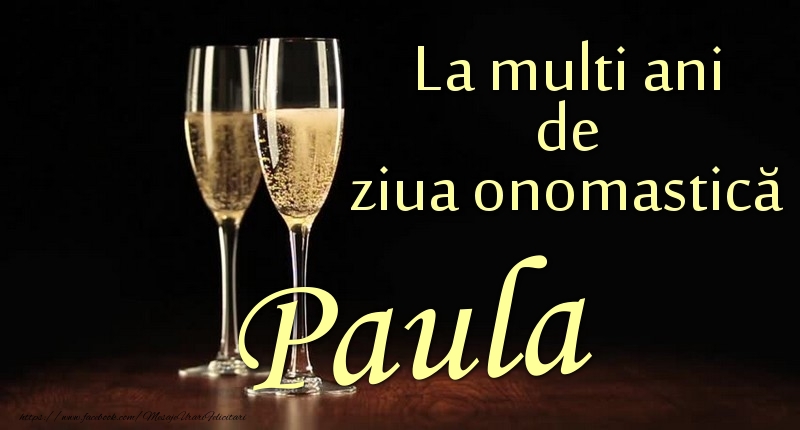 Felicitari de Ziua Numelui - La multi ani de ziua onomastică Paula
