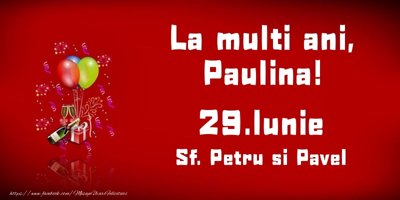 Felicitari de Ziua Numelui - Baloane & Sampanie | La multi ani, Paulina! Sf. Petru si Pavel - 29.Iunie