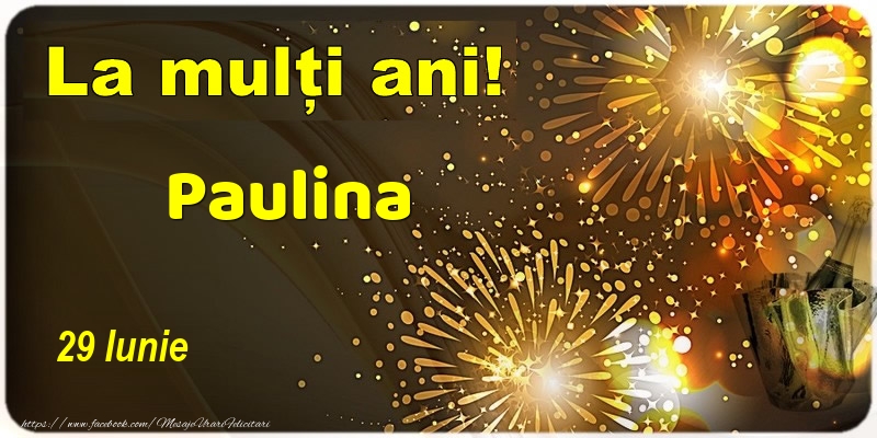 Felicitari de Ziua Numelui - Sampanie | La multi ani! Paulina - 29 Iunie