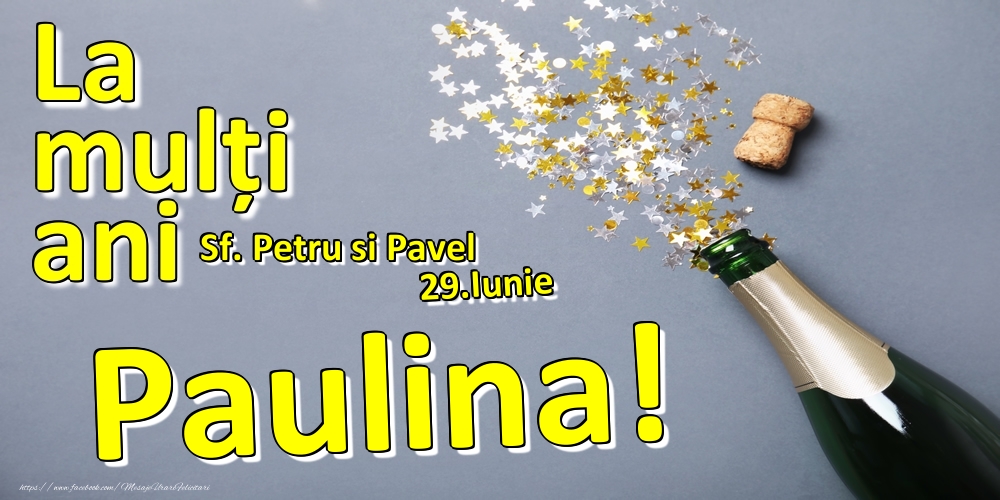Felicitari de Ziua Numelui - Sampanie | 29.Iunie - La mulți ani Paulina!  - Sf. Petru si Pavel