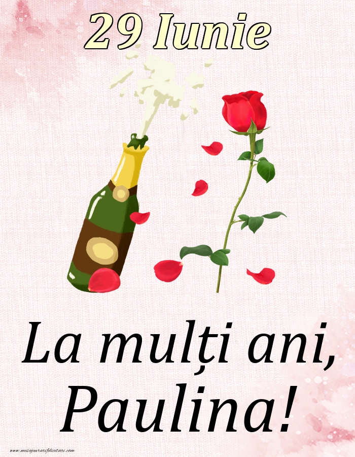 Felicitari de Ziua Numelui - Sampanie & Trandafiri | La mulți ani, Paulina! - 29 Iunie