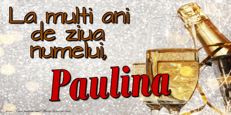 Felicitari de Ziua Numelui - La multi ani de ziua numelui, Paulina