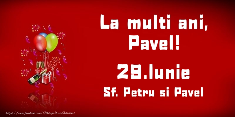 Felicitari de Ziua Numelui - Baloane & Sampanie | La multi ani, Pavel! Sf. Petru si Pavel - 29.Iunie