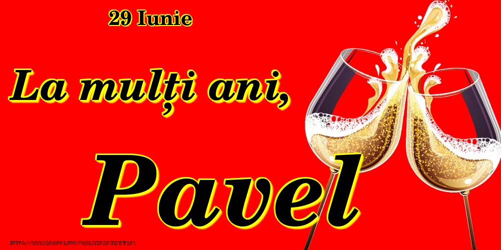 Felicitari de Ziua Numelui - Sampanie | 29 Iunie -La  mulți ani Pavel!