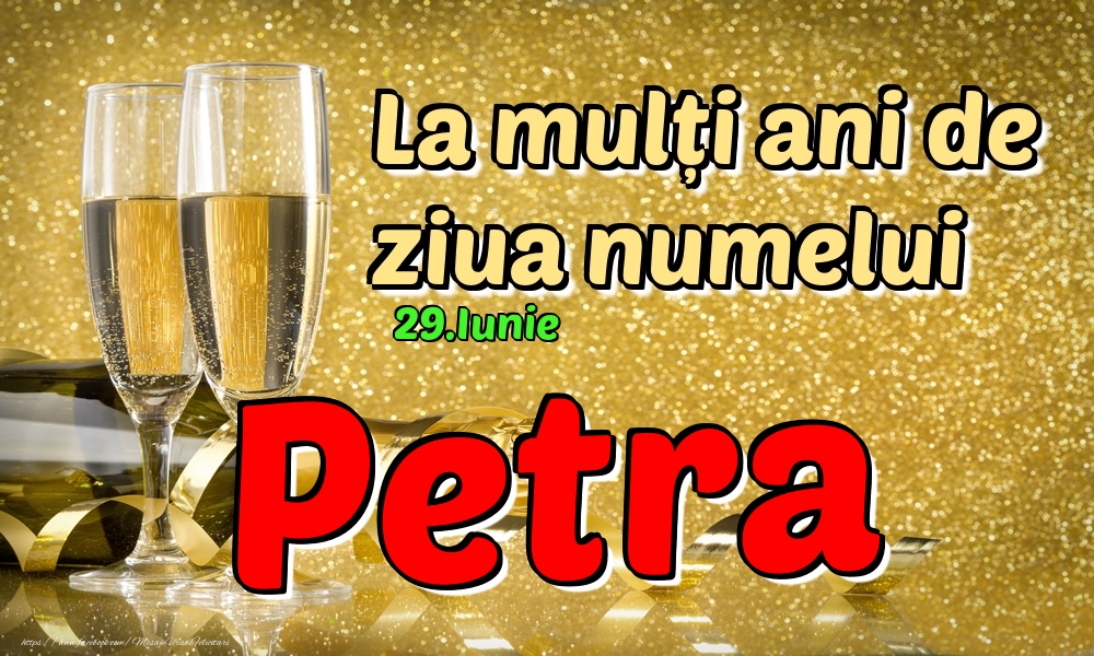 Felicitari de Ziua Numelui - Sampanie | 29.Iunie - La mulți ani de ziua numelui Petra!