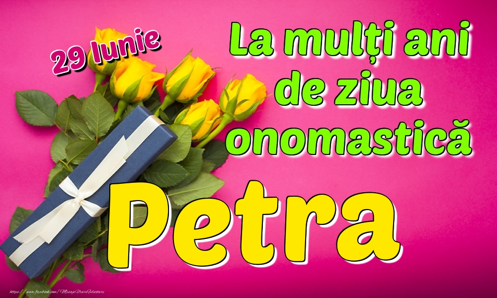 Felicitari de Ziua Numelui - Trandafiri | 29 Iunie - La mulți ani de ziua onomastică Petra