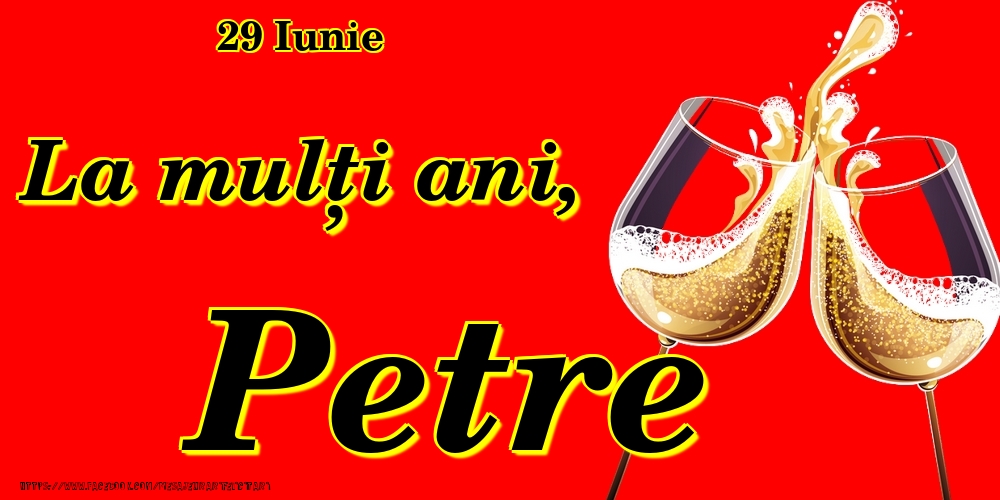 Felicitari de Ziua Numelui - Sampanie | 29 Iunie -La  mulți ani Petre!