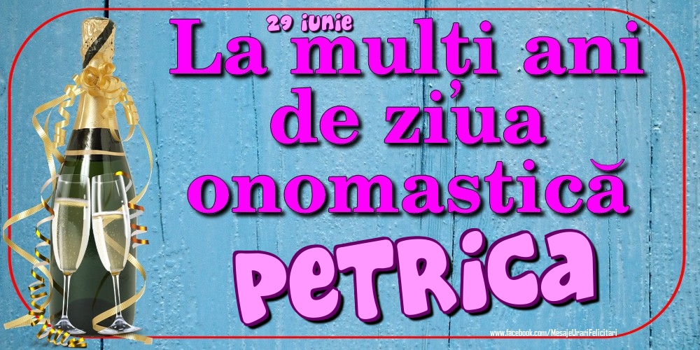 Felicitari de Ziua Numelui - 29 Iunie - La mulți ani de ziua onomastică Petrica