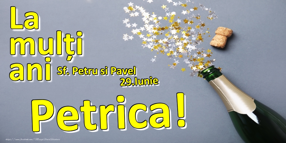 Felicitari de Ziua Numelui - Sampanie | 29.Iunie - La mulți ani Petrica!  - Sf. Petru si Pavel