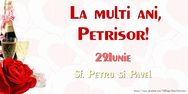 Felicitari de Ziua Numelui - Sampanie & Trandafiri | La multi ani, Petrisor! 29.Iunie Sf. Petru si Pavel