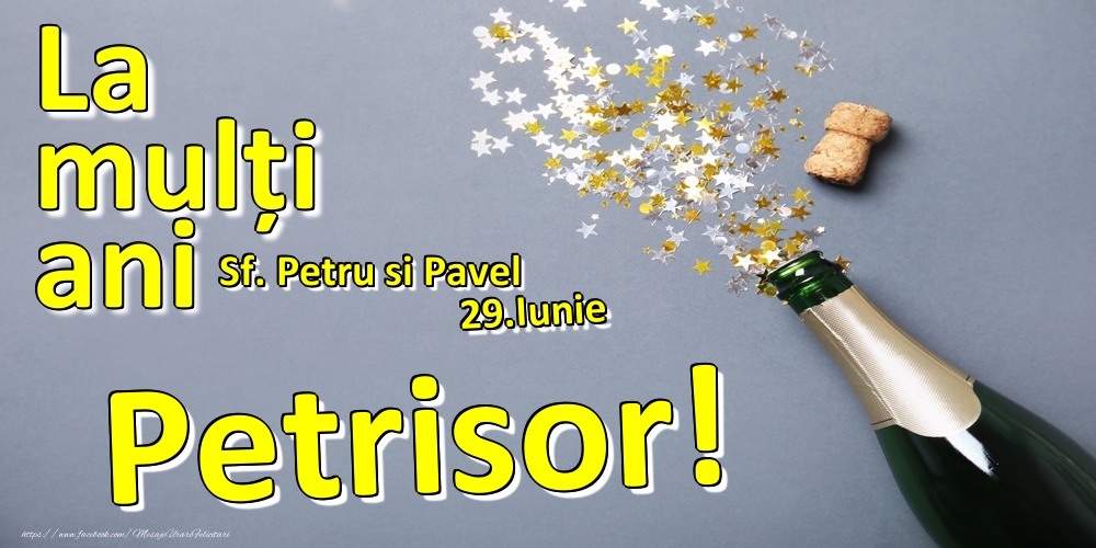  Felicitari de Ziua Numelui - Sampanie | 29.Iunie - La mulți ani Petrisor!  - Sf. Petru si Pavel