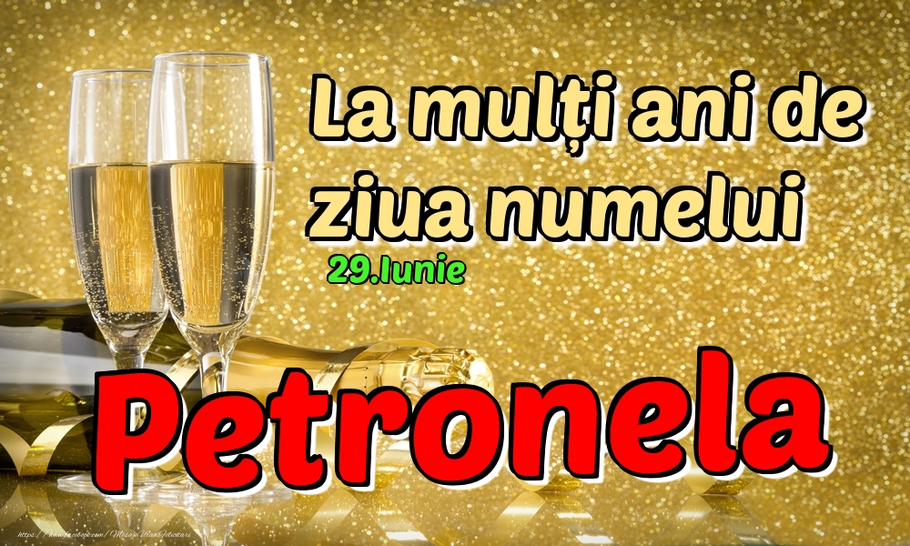Felicitari de Ziua Numelui - Sampanie | 29.Iunie - La mulți ani de ziua numelui Petronela!