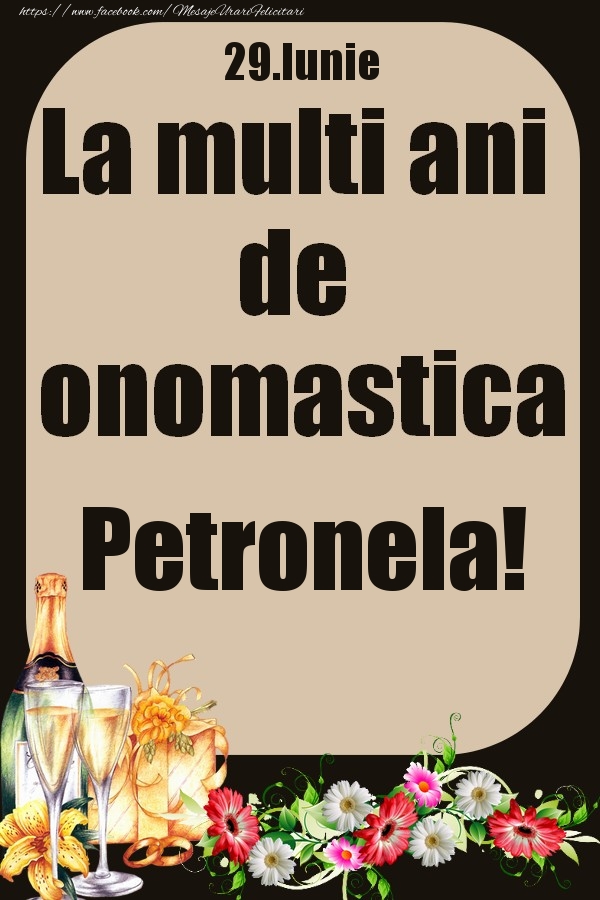 Felicitari de Ziua Numelui - Flori & Sampanie | 29.Iunie - La multi ani de onomastica Petronela!