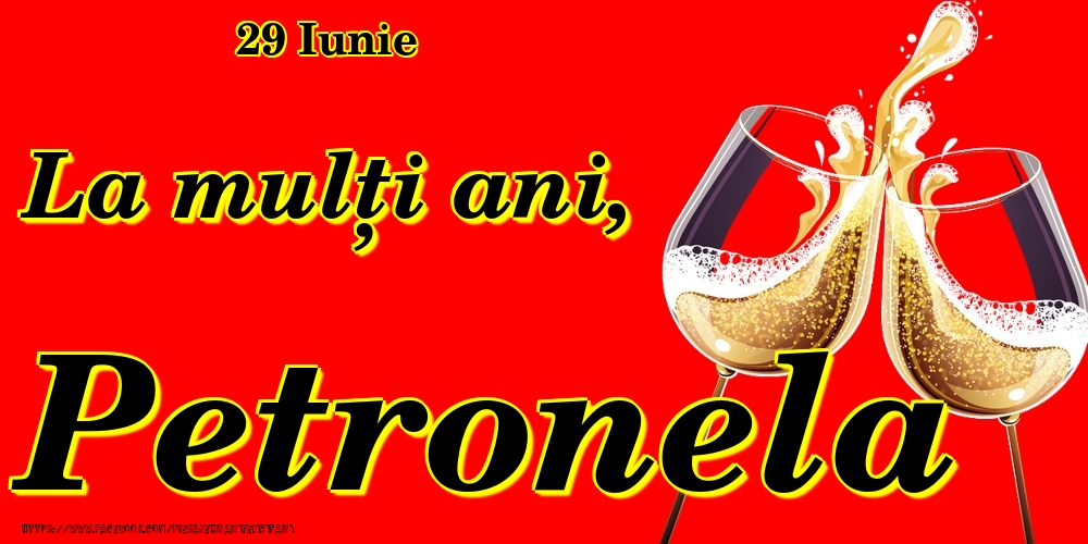 Felicitari de Ziua Numelui - Sampanie | 29 Iunie -La  mulți ani Petronela!