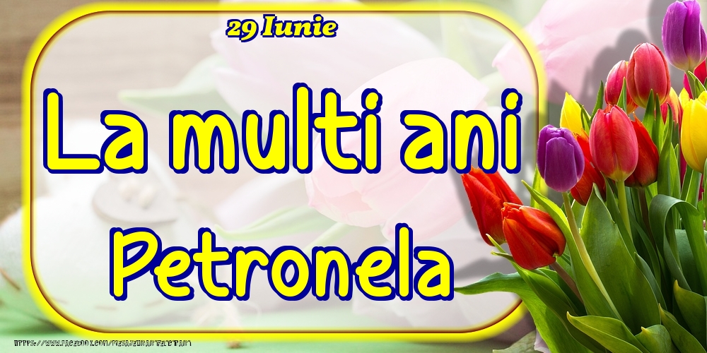 Felicitari de Ziua Numelui - Lalele | 29 Iunie -La  mulți ani Petronela!