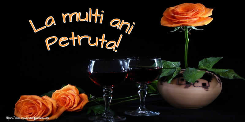 Felicitari de Ziua Numelui - Trandafiri | La multi ani Petruta!