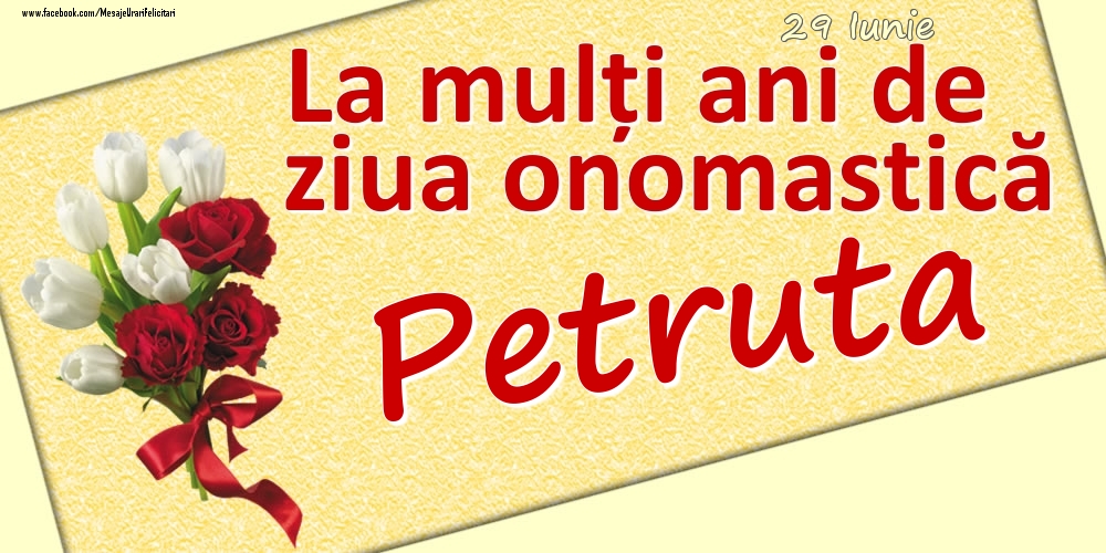 Felicitari de Ziua Numelui - 29 Iunie: La mulți ani de ziua onomastică Petruta