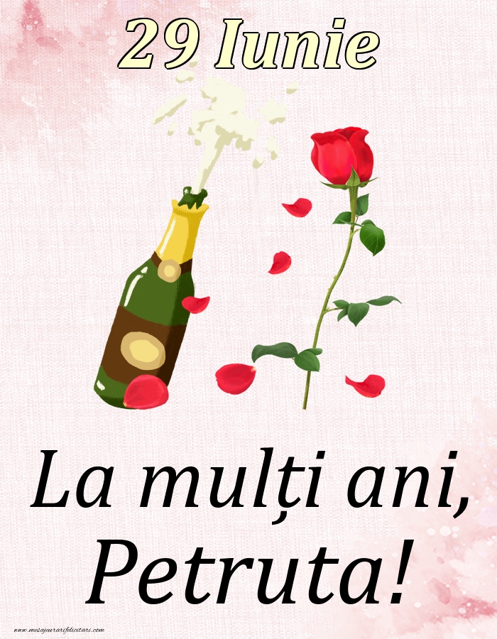 Felicitari de Ziua Numelui - Sampanie & Trandafiri | La mulți ani, Petruta! - 29 Iunie