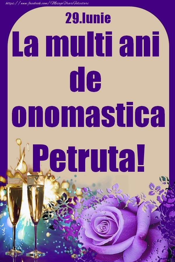 Felicitari de Ziua Numelui - 29.Iunie - La multi ani de onomastica Petruta!