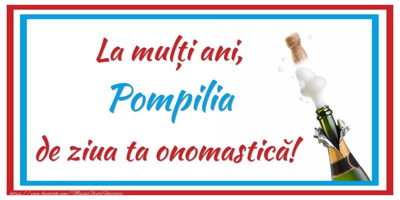 Felicitari de Ziua Numelui - Sampanie | La mulți ani, Pompilia de ziua ta onomastică!