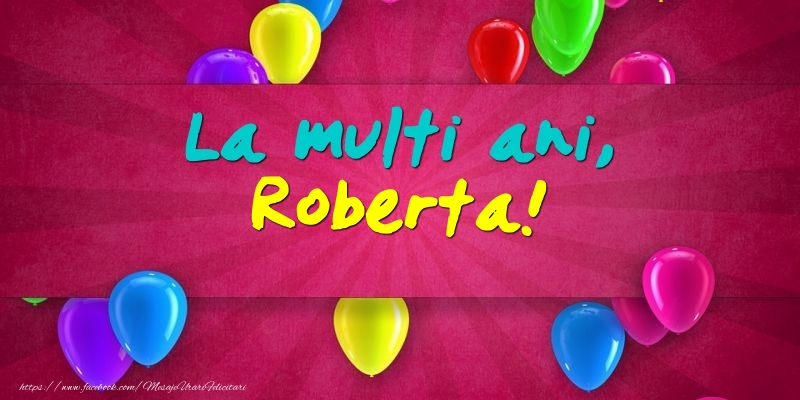 Felicitari de Ziua Numelui - La multi ani, Roberta!